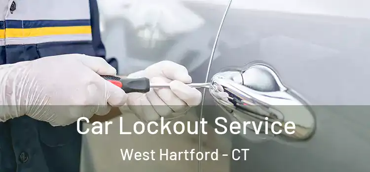Car Lockout Service West Hartford - CT