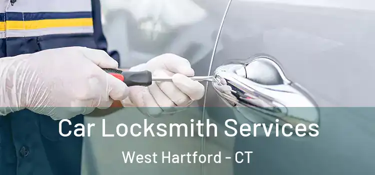 Car Locksmith Services West Hartford - CT