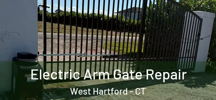Electric Arm Gate Repair West Hartford - CT