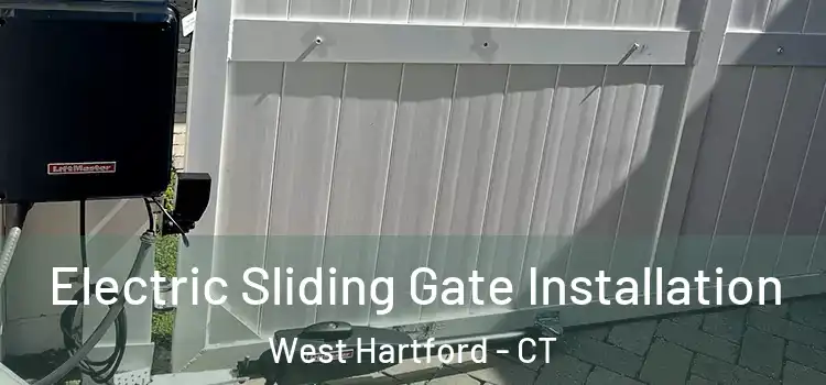 Electric Sliding Gate Installation West Hartford - CT