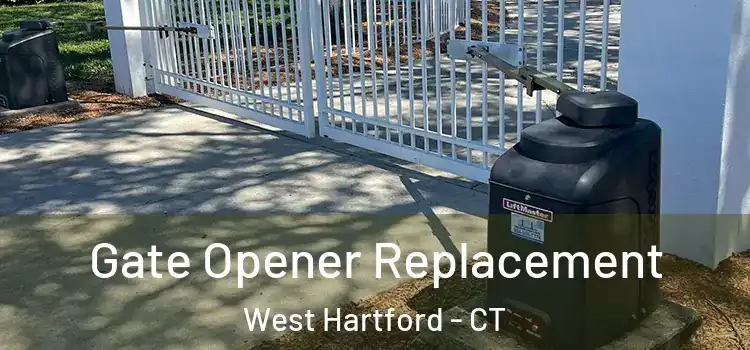 Gate Opener Replacement West Hartford - CT
