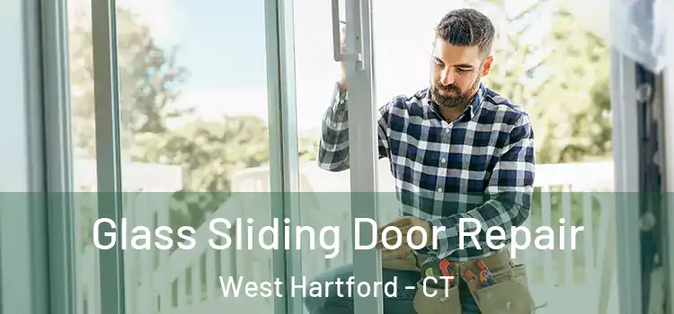 Glass Sliding Door Repair West Hartford - CT