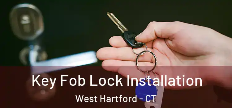 Key Fob Lock Installation West Hartford - CT