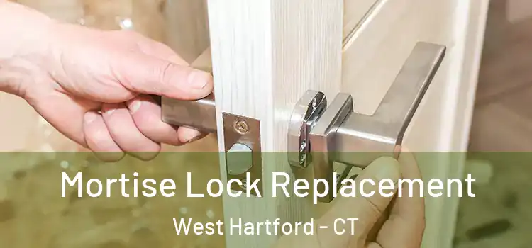Mortise Lock Replacement West Hartford - CT