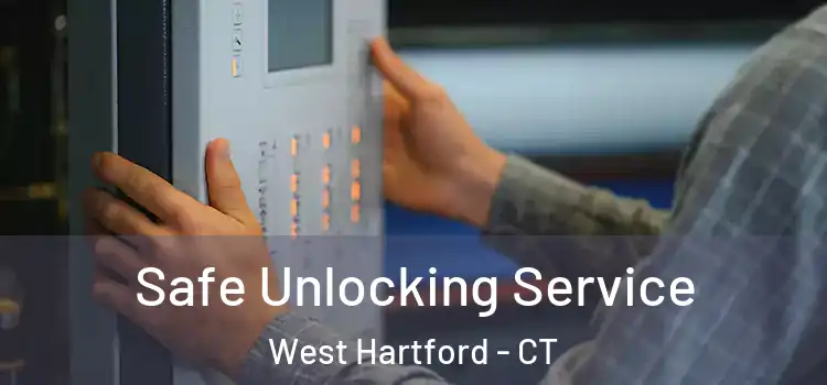Safe Unlocking Service West Hartford - CT